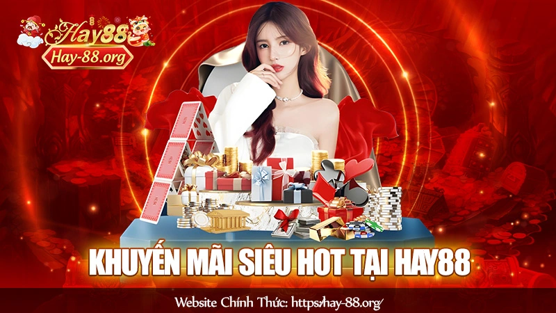Khuyến mãi siêu hot tại Hay88