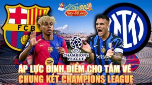 Inter Milan vs Barcelona: Áp Lực Đỉnh Điểm Cho Tấm Vé Chung Kết Champions League